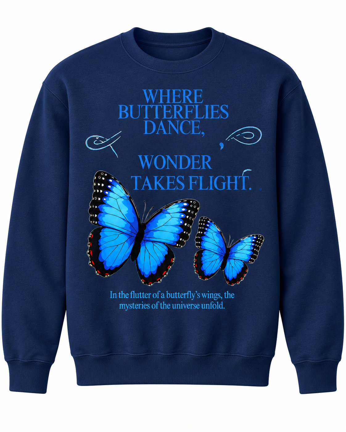 A navy blue crewneck sweatshirt featuring a graphic print of three blue morpho butterflies and inspirational quotes about butterflies dancing and flying.